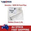 Holden Cruze 1.4L Genuine Turbo Charger Oil Feed Pipe