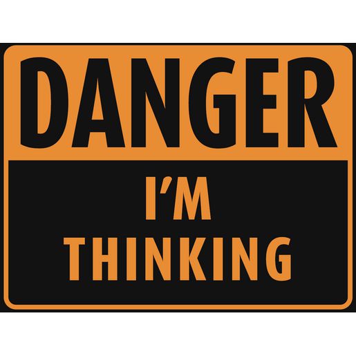 Gear Up Metal Sign Danger Im Thinking RTSGS100-1