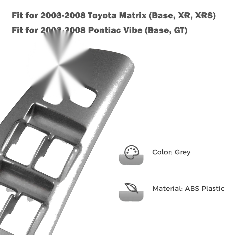 Toyota Matrix Pontiac Vibe Door Panel Window Switch Control Bezel Cover