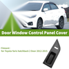 Toyota Yaris hatchback Window Switch Bezel Cover 2-Door (2012–2015)