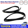 Glass Run Door Channel Front L+R Fits Toyota Corolla Altis ZZE142 4D 2008-13 D05