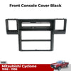 Console Cover Panel Trim FR Fits Mitsubishi L200 UTE Mighty Max 1986-1996 AU D10