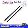 Inner Weatherstrip Door Belt Front L+R Fits Toyota Hilux Vigo SR5 2D UTE 2005-15