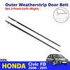 Outer Weatherstrip Door Beltt FL+FR 2PC Fits Honda Civic FD 4D Sedan 2006-11 D02