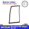 Rear Door Window Quarter Rubber 1 PC Fits Datsun Bluebird 510 Wagon 1967-72 D05
