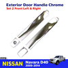 Exterior Door Handle Chrome FL+FR Fits Nissan Navara D40 2D 4D Truck 2005-14 D06