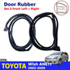 Door Rubber Seal Weatherstrip Front L+R Fits Toyota Wish ANE11 4D 2003-09 D03