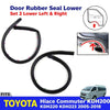 Door Rubber Seal Lower Pair LH+RH Fits Toyota Hiace Commuter KDH200 Van 2005-18