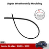 Upper Windshield Glass Molding Seal Rubber Fits Isuzu D-MAX Ute Truck 2003-11