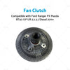 Ford Ranger PX Mazda BT50 2.2 3.2 Diesel Fan Clutch (2011-2023)